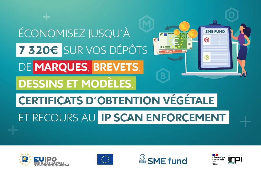 Économisez jusqu'à 7 320 € sur vos dépôts de marques, brevets, dessins et modèles, certificats d'obtention végétale et recours au IP Scan Enforcement