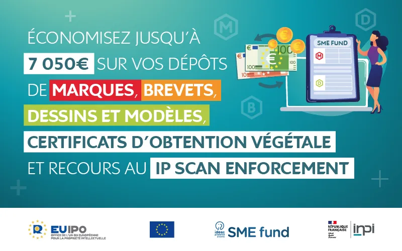 Économisez jusqu'à 7 050€ sur vos dépôts de marques, brevets, dessins et modèles, certificats d'obtention végétale et recours au IP Scan Enforcement